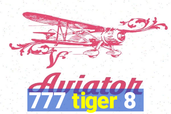 777 tiger 8